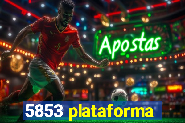 5853 plataforma